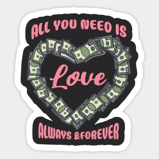 All You Need Is Love Always & Forever Money Sticker